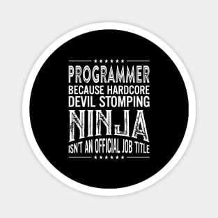 Programmer Because Hardcore Devil Stomping Ninja Isn't An Official Job Title Magnet